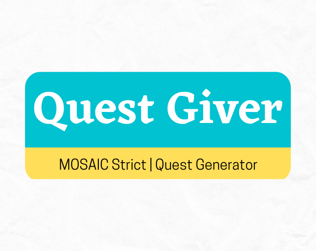 Quest Giver, MOSAIC Strict, Quest Generator