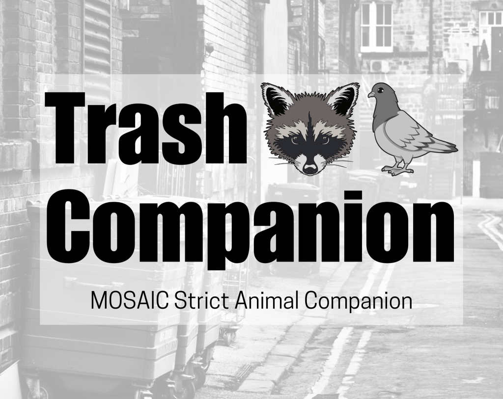 Trash Companion, MOSAIC Strict, Animal Companion