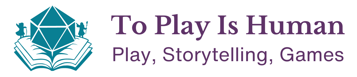 To Play Is Human Logo (an open book with a large d20 coming out of it, the d20 has a fantasy character standing on either side) on the left with text on the right that says To Play Is Human on the first line and Play, Storytelling, Games on the second line.